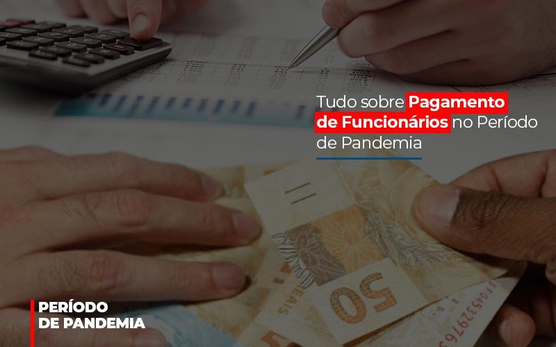 Tudo Sobre Pagamento De Funcionários No Período De Pandemia